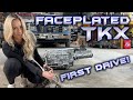 Faceplated tkx first drive and install