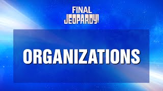 Final Jeopardy!: Organizations | JEOPARDY!