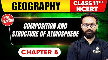 Composition and Structure of Atmosphere | Geography | Class 11th NCERT - Chapter 8 |UPSC Preparation