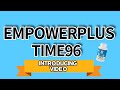 Empowerplus time96 introducing