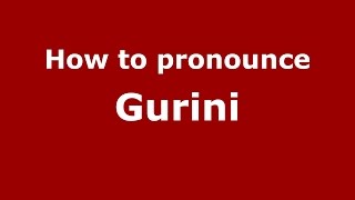 How To Pronounce Gurini Spanishargentina - Pronouncenames.com