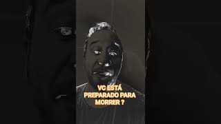 #VC ESTÁ PREPARADO PARA MORRER ? #60s#4k#5g#666#777#7x7#8k#90s#90s#999#002#007#000#reflexão#deus#5g