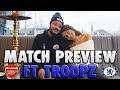 TROOPZ VS SOPHIE | ARSENAL VS CHELSEA | MATCH PREVIEW | The London Derby!
