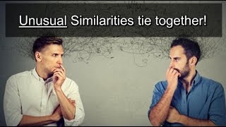 Psychology: Unusual Similarities tie together