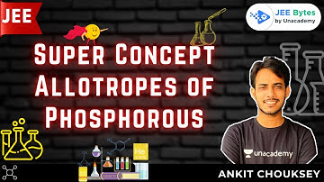 Super Concept | Allotropes of Phosphorous | JEE Bytes | Bytes by Ankit Chouksey
