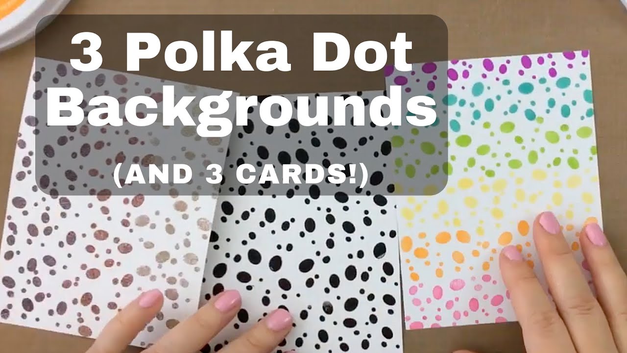 Three Polka Dot Backgrounds (and three cards)!