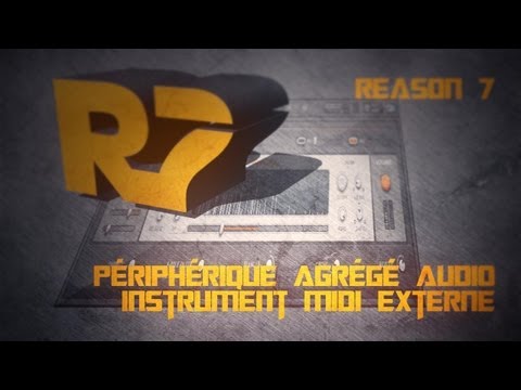 Reason 7: Instrument Midi Externe et périphérique agrégé audio