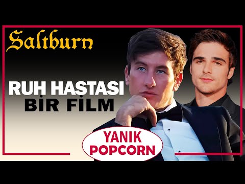 RUH HASTASI BiR FiLM: Saltburn - Yanık Popcorn