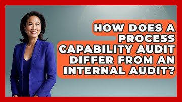 How Does A Process Capability Audit Differ From An Internal Audit? - How It Comes Together