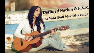 Detuned Nation &amp; F A R      La Vida Full Maxi Mix 2019