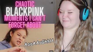 FIRST Reaction to CHAOTIC BLACKPINK MOMENTS I CAN'T FORGET ABOUT 🤣😭🤣🤣🖤🩷
