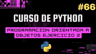 Curso de Python: Programación Orientada a Objetos: Ejercicio 2