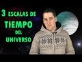 3 Escalas de TIEMPO del UNIVERSO comparadas con un año (Que deberías conocer 😉)