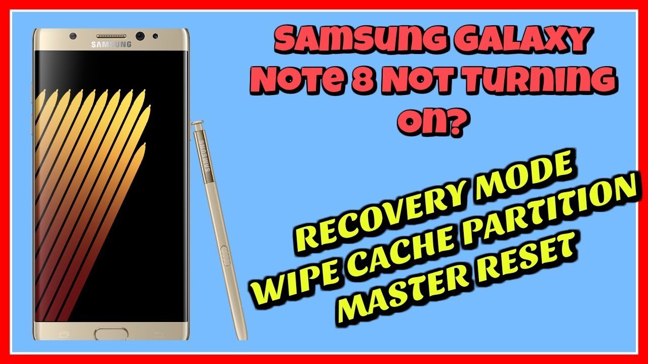 Samsung Galaxy Note 8 Not Turning On Recovery Mode Wipe Cache