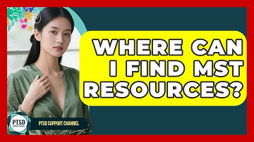 Where Can I Find MST Resources? - PTSD Support Channel