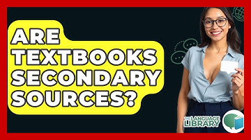 Are Textbooks Secondary Sources? - The Language Library