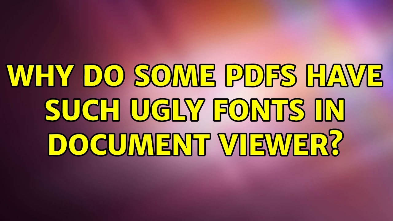 Ubuntu Why do some PDFs have such ugly fonts in Document Viewer? YouTube
