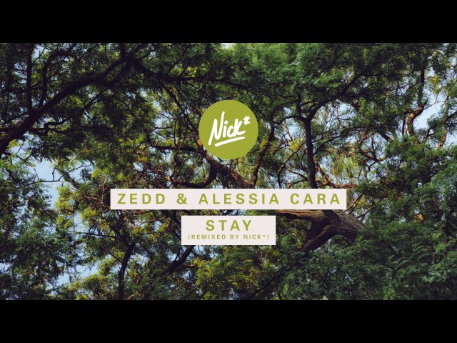 Zedd & Alessia Cara – Stay (Nick* Remix) class=