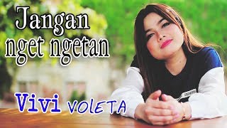 Vivi Voleta - Jangan Nget Ngetan | Dangdut [OFFICIAL] chords