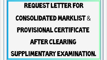Request letter for Consolidated marklist & Provisional certificate |afterclearing supplimentary exam