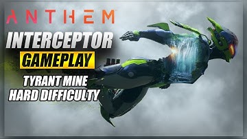 Anthem: Interceptor Gameplay - Tyrant Mine (Hard Difficulty) | Abilities & Skills