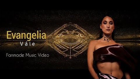 Evangelia - Vále - Fanmade Lyric Music Video