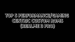 Top 5 Performance/Gaming centric Custom roms - Android 11 | Realme 3 Pro