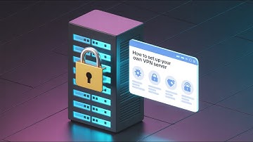 How to set up your own VPN Server
