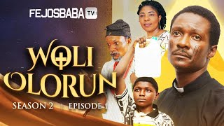 WOLI OLORUN (GOD'S PROPHET) SEASON 2 || EPISODE 1