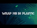 Wrap Me In Plastic - CHROMANCE // Lyrics // [Tik Tok Remix]