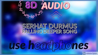 Serhat Durmus ❤❤❤- Falling Deeper 8d song 🎧🎧🎧 Resimi