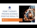 Pemf therapy  proven science positive results