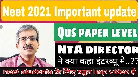 NTA director interview on NEET EXAM question paper🎊💐, (questions pattern), neet 2021 latest news
