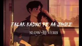 Falak Kadmo Pe Aa Jhuke (Slowed Reverb) Version Song
