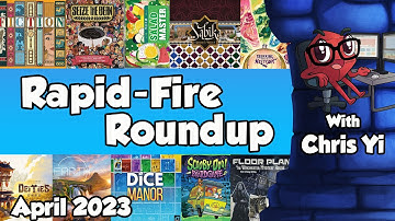 Rapid Fire Roundup April 2023 - with Chris Yi