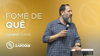 Luciano Subirá - FOME DE QUÊ?