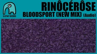 RINÔÇÉRÔSE - Bloodsport (New Mix) [Audio]