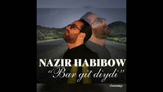 Nazir Habibow - Bar git diýdi