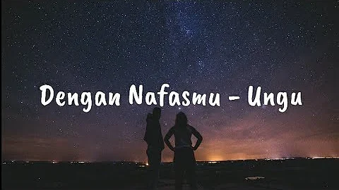 Dengan Nafasmu - Ungu (lirik)