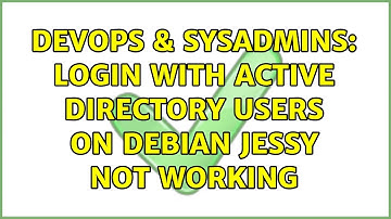 DevOps & SysAdmins: login with active directory users on debian jessy not working (2 Solutions!!)