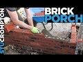 how to build a brick porch - bricklaying tutorial stu crompton how to build a brick porch - bricklaying tutorial stu crompton