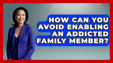 How Can You Avoid Enabling An Addicted Family Member? - Mind Over Substance