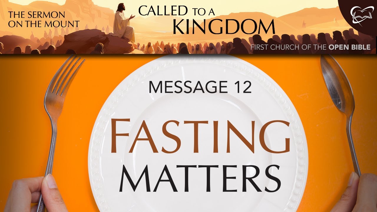 Called to a Kingdom 12 "Fasting Matters"
