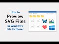 How to preview svg files in windows file explorer without microsoft powertoys