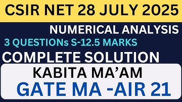 CSI NET 28 JULY 2025 NUMERICAL ANALYSIS COMPLETE SOLUTION