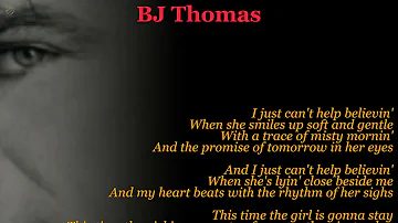 Just can't help believin' - BJ Thomas (Lyric Video) [HQ Audio]