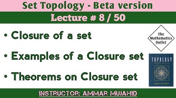 Closure of a Set | Examples of Closure of a set | Lecture 8 || Set Topology
