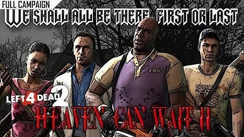 Left 4 Dead 2 CUSTOM MODDED Campaign: Heaven Can Wait II FULL Playthrough