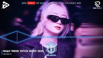 NHẠC TREND TIKTOK REMIX 2025 | NONSTOP VIỆT MIX 2025 BASS CỰC MẠNH | NHẠC TRẺ REMIX HAY NHẤT 2025