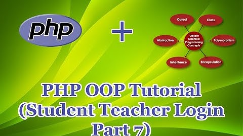 PHP OOP Tutorial  (Student Teacher Login Part 7)